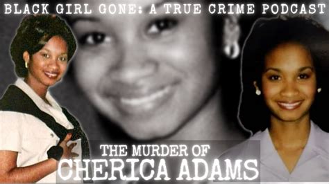Murdered The Murder Of Cherica Adams Black Girl Gone A True Crime Podcast Youtube