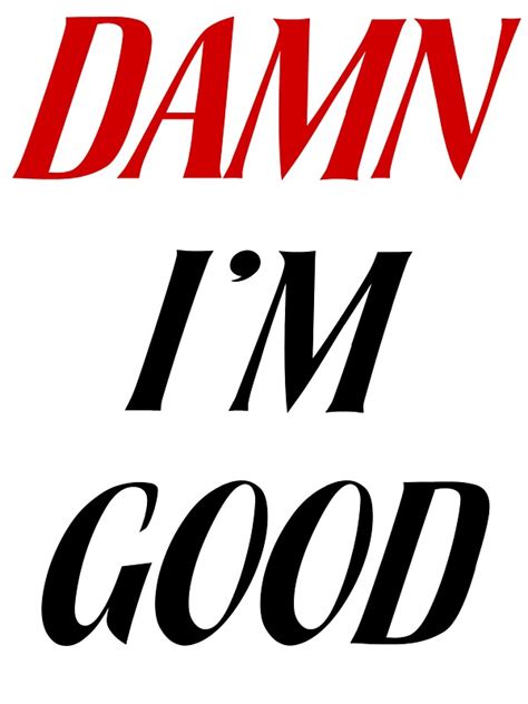 Damn Im Good Stickers By Tidyware Redbubble