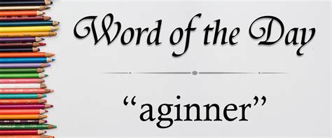 Select the word that you want to change. Aginner - Word of the Day