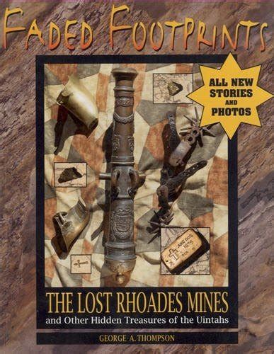 Faded Footprints The Lost Rhoades Gold Mines And Other Hidden Treasures
