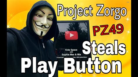 Poject Zorgo Pz49 Steals Youtube Play Button From Kids Space Youtube