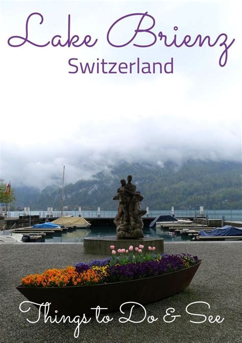 Lake Brienz Switzerland Best Things To Do And See Switzerland