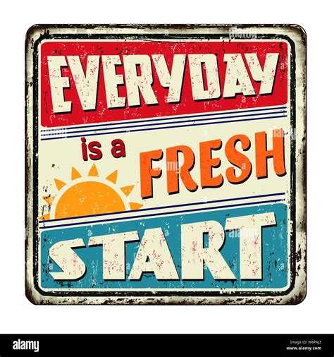 Everyday Is A Fresh Start Vintage Rusty Metal Sign On A White