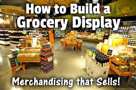 How To Build A Grocery Display Merchandising That Sells