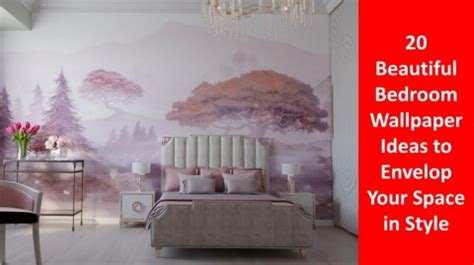 Beautiful Bedroom Wallpaper Ideas To Envelop Your Space In Style
