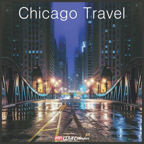 Chicago Travel 2021 Wall Calendar Official Chicago Travel Calendar