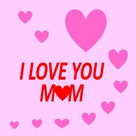 I Love You Mom Digital Art By Thanika Busmongkhol Pixels