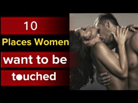 10 Places Women Want To Be Touched How To Turn Her On What Girls