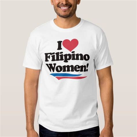 I Love Filipino Women T Shirt Zazzle