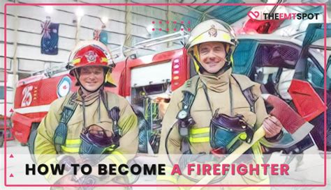 How To Become A Firefighter An Unconventional Step By Step Guide