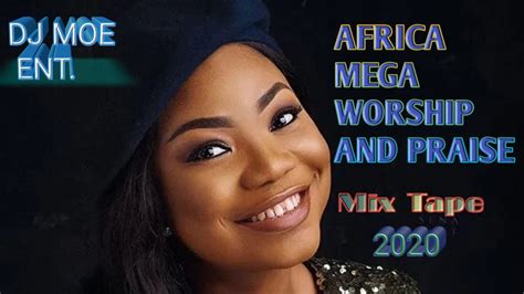 Nigeria Mega Worship And Praise Video Mix 2020nigeria Gosple Video Mix