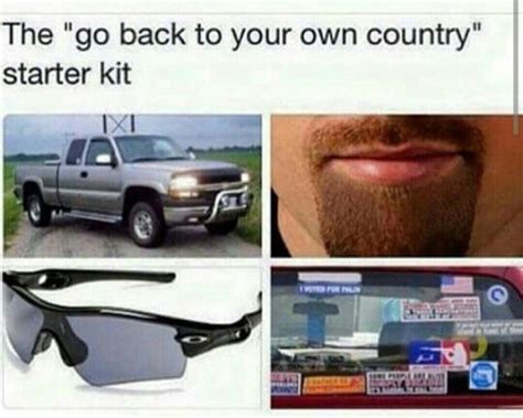 The Go Back To Your Own Country Starter Pack