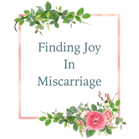 Finding Joy In Miscarriage For The Love Of Joy Blog