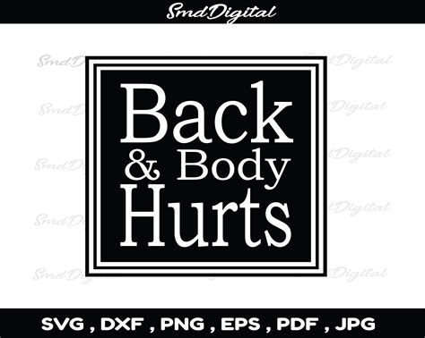 Back And Body Hurts Svg Dxf Png Cricut Silhouette Etsy
