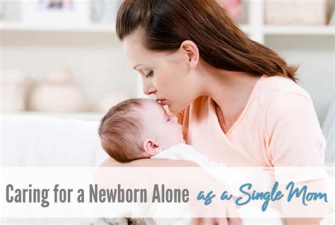 Taking Care Of A Newborn Alone As A Single Mom See Mama Go