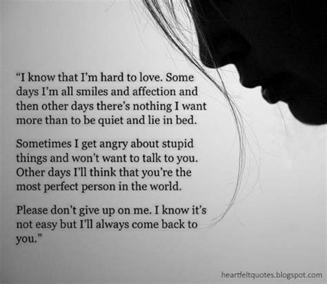 I Know That Im Hard To Love Heartfelt Love And Life Quotes