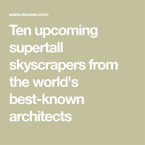 Ten Upcoming Supertall Skyscrapers From The Worlds Best Known
