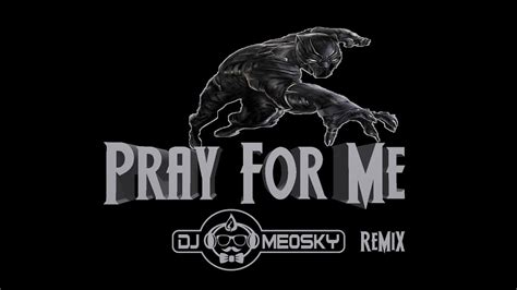 Pray For Me Dj Meosky Remix Youtube