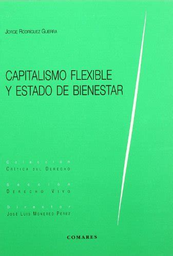 Capitalismo Flexible Y Estado De Bienestar De Rodriguez Guerra Jorge Iberlibro