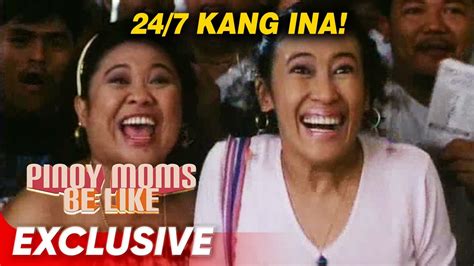 Walang Kapaguran Si Ina ‘ang Tanging Ina’ Pinoy Moms Be Like Youtube