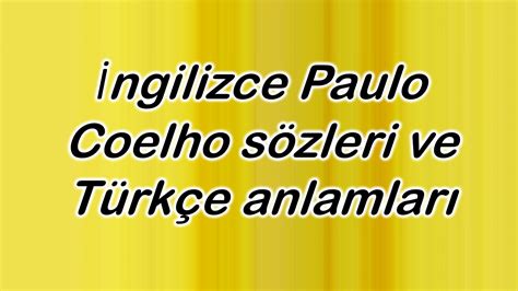 İngilizce Paulo Coelho sözleri ve Türkçe anlamları