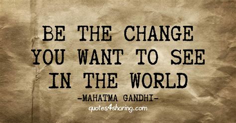 Be The Change You Want To See In The World Mahatma Gandhi