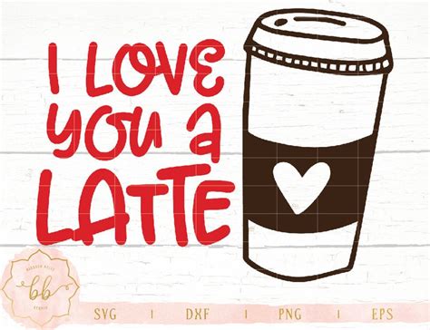 I Love You a Latte Svg Love Svg Valentines Svg Valentines - Etsy