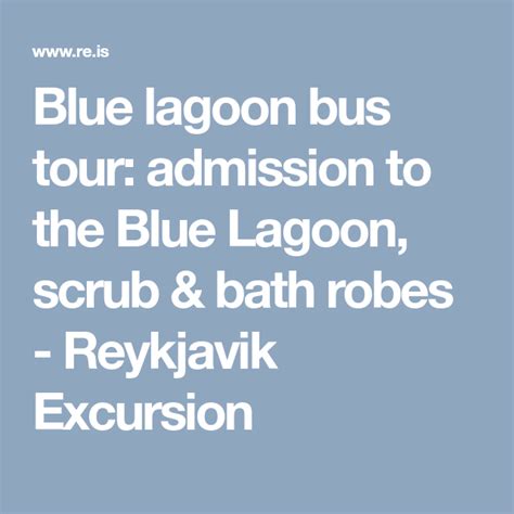 Blue Lagoon Bus Tour Admission To The Blue Lagoon Scrub And Bath Robes