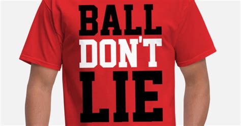 Ball Dont Lie Mens T Shirt Spreadshirt