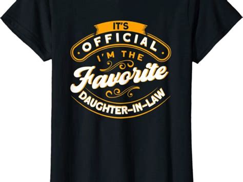 Womens It39s Official I39m The Favorite Daughter In Law Daughter T Shirt Women Buy T Shirt Designs