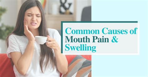 Common Causes Of Mouth Pain And Swelling Vacaville Ca