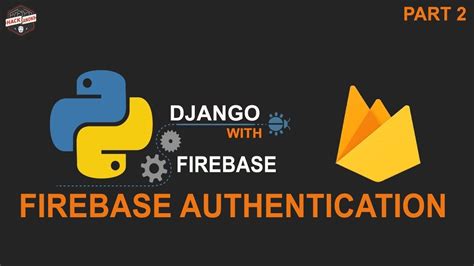 Python Django With Google Firebase Firebase Authentication Signin