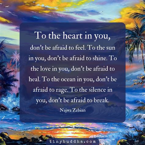 To The Heart In You Dont Be Afraid To Feel Tiny Buddha Najwa Zebian Quotes Buddhist