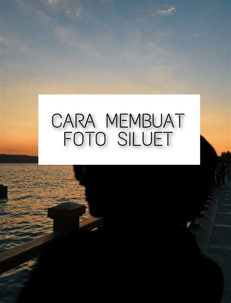 Cara Edit Foto Siluet Picsart Tutorial Tutorialduaenam