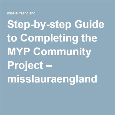 Step By Step Guide To Completing The Myp Community Project Global