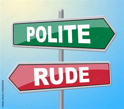 Polite Rude Signs Indicates Insolence Rudeness And Impolite Stock Foto