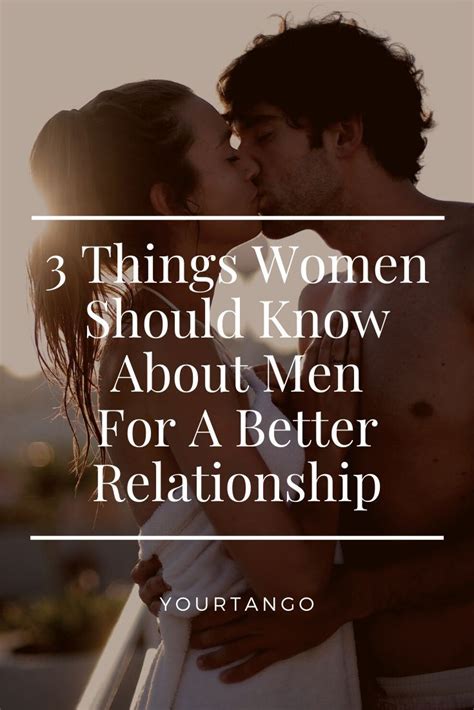 3 Things Every Woman Needs To Know About Men For A Better Healthier Relationship Relationship