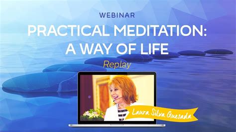 Webinar Practical Meditation A Way Of Life With Laura Silva Quesada