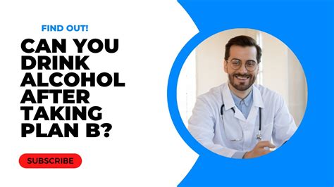 Can You Drink Alcohol After Taking Plan B Answered Youtube