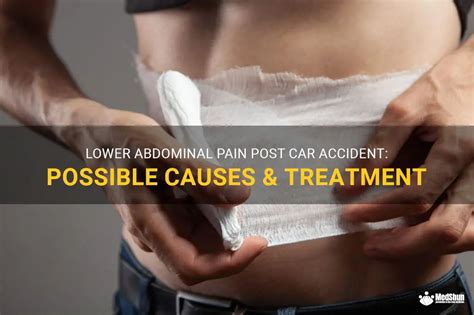 Lower Abdominal Pain Post Car Accident Possible Causes Treatment Medshun