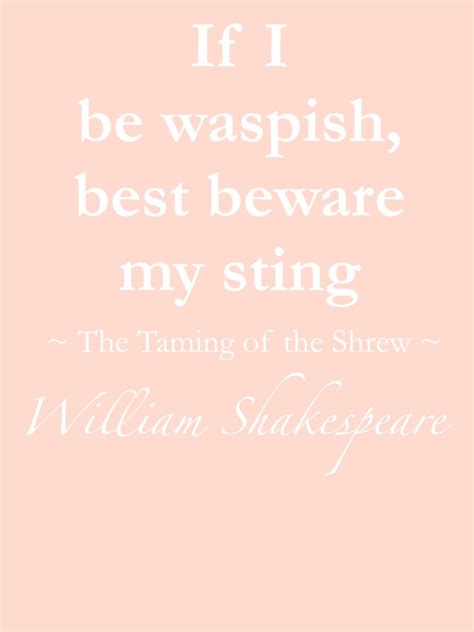 William Shakespeare Quote If I Be Waspish Best Beware My Sting