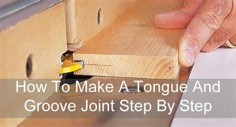 How To Make A Tongue And Groove Joint Step By Step Top 3