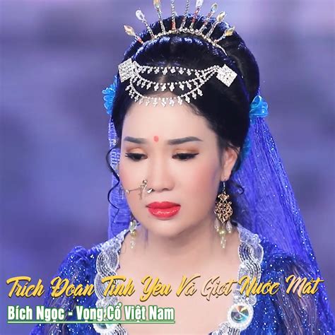 ‎bich Ngoc And Vọng Cổ Việt Namの「trích Đoạn Tình Yêu Và Giọt Nước Mắt Ep」をapple Musicで