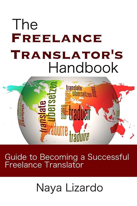 The Freelance Translator Handbook Benginners Guide To