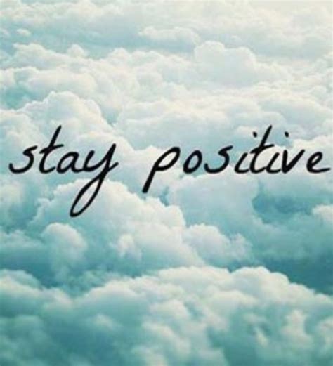 Stay Positive Pictures Photos And Images For Facebook Tumblr