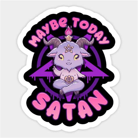 Maybe Today Satan I Cute Kawaii Anime Baphomet Graphic Satan