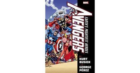 Avengers By Kurt Busiek And George Pérez Omnibus Vol 1 By Kurt Busiek