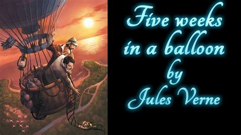 1863 Five Weeks In A Balloon By Jules Verne Solo Unabridged Audiobook