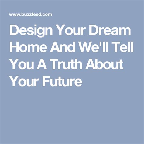 Design Your Dream Home And Well Tell You A Truth About Your Future
