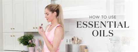How To Use Essential Oils Guide Young Living Blog